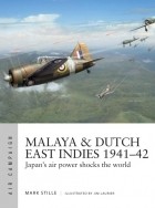 Марк Стилл - Malaya &amp; Dutch East Indies 1941–42: Japan&#039;s Air Power Shocks the World