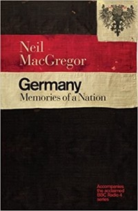 Neil MacGregor - Germany: Memories of a Nation Hardcover