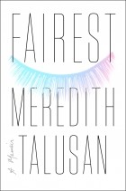 Meredith Talusan - Fairest: A Memoir