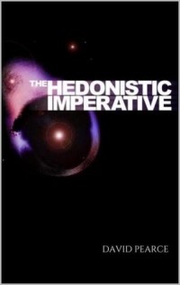 Дэвид Пирс - The Hedonistic Imperative