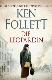 Кен Фоллетт - Die Leopardin