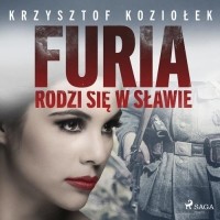 Krzysztof Koziołek - Furia rodzi się w Sławie