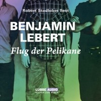 Бенджамин Леберт - Flug der Pelikane