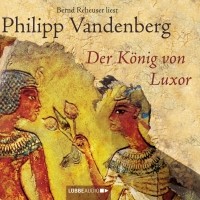 Philipp Vandenberg - Der König von Luxor