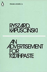 Ryszard Kapuściński - An Advertisement for Toothpaste