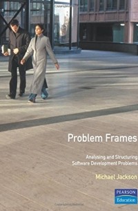 Майкл Джексон - Problem Frames: Analysing & Structuring Software Development Problems