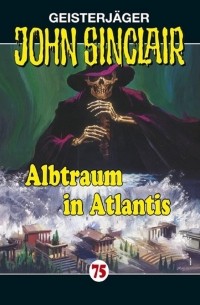 Джейсон Дарк - John Sinclair, Folge 75: Albtraum in Atlantis