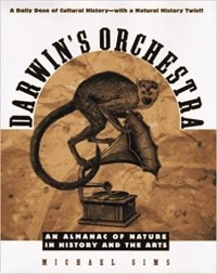 Майкл Симс - Darwin's Orchestra: An Almanac of Nature in History and the Arts