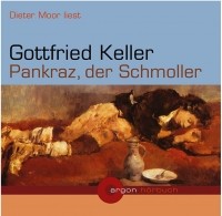 Готфрид Келлер - Pankraz, der Schmoller