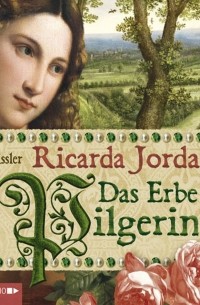 Рикарда Джордан - Das Erbe der Pilgerin