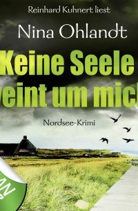 Nina Ohlandt - Keine Seele weint um mich - John Benthien: Die Jahreszeiten-Reihe 4 