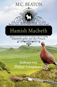 M. C. Beaton  - Hamish Macbeth geht auf die Pirsch