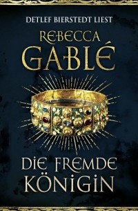 Rebecca Gablé - Die fremde Königin