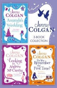 Дженни Колган - Jenny Colgan 3-Book Collection: Amanda’s Wedding, Do You Remember the First Time?, Looking For Andrew McCarthy (сборник)