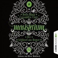 Кассандра Клэр, Холли Блэк  - Der Schlüssel aus Bronze - Magisterium-Serie, Teil 3