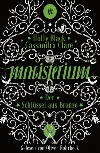 Кассандра Клэр, Холли Блэк - Der Schl?ssel aus Bronze - Magisterium-Serie, Teil 3