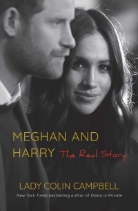 Леди Колин Кэмпбелл  - Meghan and Harry: The Real Story