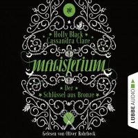 Кассандра Клэр, Холли Блэк  - Der Schlüssel aus Bronze - Magisterium, Teil 3
