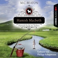 M. C. Beaton  - Hamish Macbeth fischt im Trüben