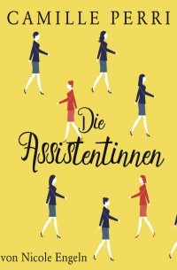 Camille Perri - Die Assistentinnen