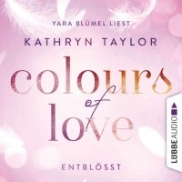 Кэтрин Тейлор - Colours of Love, Folge 2: Entblößt