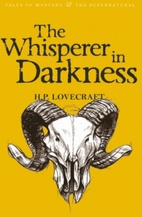 Говард Филлипс Лавкрафт - The Whisperer in Darkness. Collected Short Stories - Volume One
