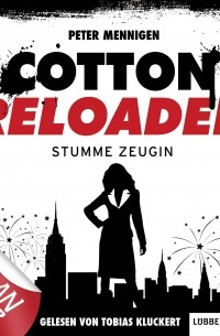 Peter Mennigen - Jerry Cotton, Cotton Reloaded, Folge 27: Stumme Zeugin
