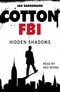 Jan Gardemann - Cotton FBI - NYC Crime Series, Episode 3: Hidden Shadows