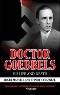 Роджер Мэнвелл - Doctor Goebbels: His Life and Death