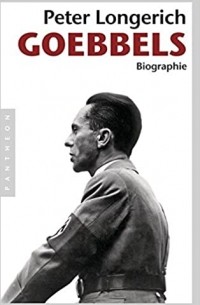 Peter Longerich - Joseph Goebbels: Biographie