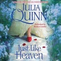 Джулия Куин - Just Like Heaven