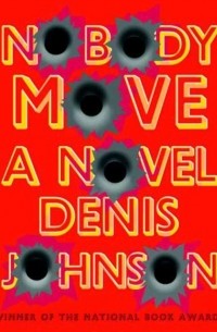Денис Джонсон - Nobody Move