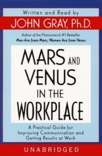 Джон Грей - Mars and Venus in the Workplace