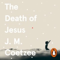 J.M. Coetzee - The Death of Jesus