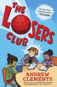 Эндрю Клементс - The Loser’s Club