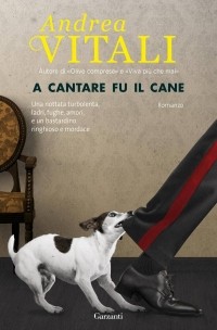 Andrea Vitali - A cantare fu il cane