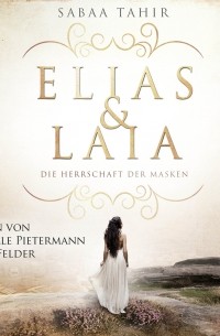 Саба Тахир - Elias & Laia - Die Herrschaft der Masken