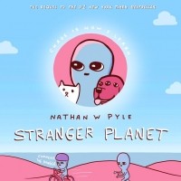Nathan W. Pyle - Stranger Planet
