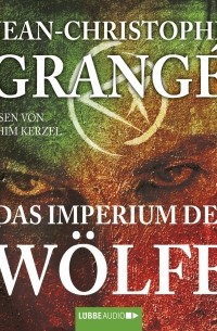Жан-Кристоф Гранже - Das Imperium der Wölfe