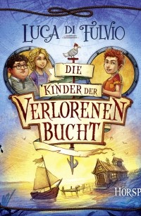 Лука Ди Фульвио - Die Kinder der Verlorenen Bucht