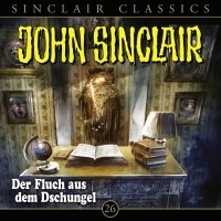 Джейсон Дарк - John Sinclair - Classics, Folge 26: Der Fluch aus dem Dschungel