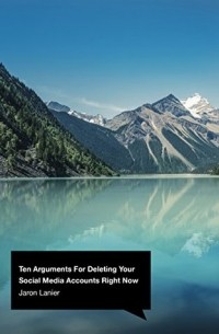 Ten Arguments For Deleting Your Social Media Accounts Right Now