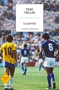 Пьеро Треллини - La partita. Il romanzo di Italia-Brasile
