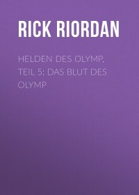 Рик Риордан - Helden des Olymp, Teil 5: Das Blut des Olymp