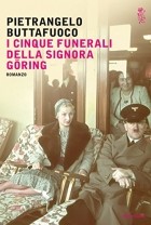 Pietrangelo Buttafuoco - I cinque funerali della signora Göring