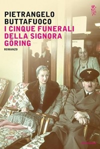 Pietrangelo Buttafuoco - I cinque funerali della signora Göring