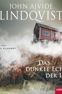 John Ajvide Lindqvist - Das dunkle Echo der Liebe