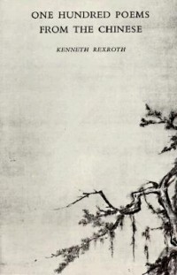 Kenneth Rexroth - One Hundred Poems from the Chinese