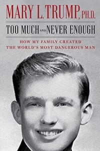Мэри Лия Трамп - Too Much and Never Enough: How My Family Created the World's Most Dangerous Man
