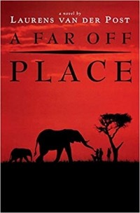 Лоренс Ван дер Пост - A Far Off Place